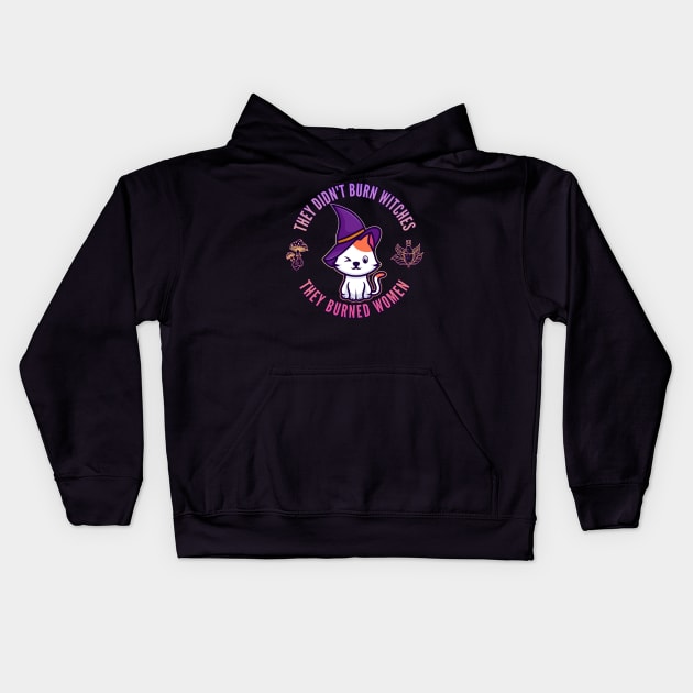 They Didn't Burn Witches, They Burned Women Kids Hoodie by DanielLiamGill